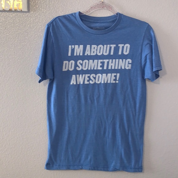 Urban Pipeline blue I’m about to do something awesome shirt - Picture 1 of 4
